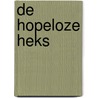 De Hopeloze Heks by Unknown