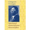 Spiritueel materialisme doorsnijden door Chögyam Trungpa
