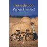Verraad me niet door Tessa de Loo