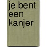 Je bent een kanjer by J. Wit