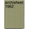 Archiefwet 1962 by Unknown
