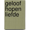 Geloof hopen liefde by Jager