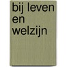 Bij leven en welzijn by M.A. Wilssens