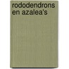 Rododendrons en azalea's door A. Kogel