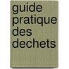Guide pratique des dechets door Onbekend