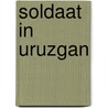 Soldaat in Uruzgan by Niels Roelen