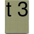 T 3