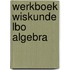 Werkboek wiskunde lbo algebra
