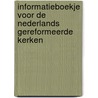 Informatieboekje voor de Nederlands Gereformeerde Kerken by Nvt.