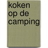 Koken op de camping door M. Feenstra