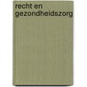 Recht en gezondheidszorg by M.A.J.M. Buijsen