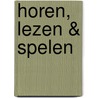 Horen, lezen & spelen by M. Oldenkamp