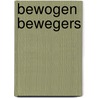 Bewogen Bewegers by G.P. van Galen