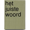 Het juiste woord by L. Brouwers