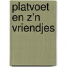 Platvoet en z'n vriendjes door Onbekend