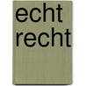 Echt recht by R. van Pagee