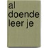 Al doende leer je