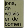 Jona, de walvis en de bomen by M.H. Harten