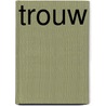 Trouw by Dekker