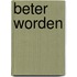 Beter worden