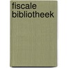 Fiscale bibliotheek door Onbekend
