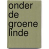 Onder de groene linde by Marie van Dijk