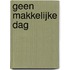 Geen makkelijke dag