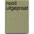 Nooit uitgepraat