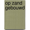 Op zand gebouwd by A.R. Siddons