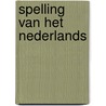 Spelling van het nederlands by Unknown