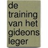 De Training van het Gideons Leger by W. Ouweneel