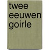 Twee eeuwen goirle by Stuifmeel Goverde