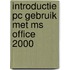 Introductie PC gebruik met MS office 2000