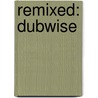 Remixed: Dubwise door Onbekend