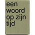Een woord op zijn tijd