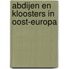 Abdijen en kloosters in Oost-Europa door R. Detrez
