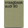 Vraagbaak Audi 80 door P.H. Olving