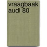 Vraagbaak Audi 80 door P.H. Olving