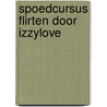 Spoedcursus flirten door IzzyLove door Manon Sikkel