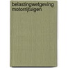 Belastingwetgeving motorrijtuigen door A.J. Lohuizen