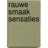 Rauwe smaak sensaties by H. Belien