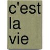 C'est la vie by Deborah Campert