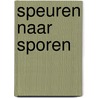 Speuren naar Sporen door J. van Everdingen