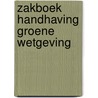 Zakboek Handhaving Groene Wetgeving by Unknown