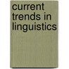Current trends in linguistics door Onbekend