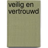 Veilig en vertrouwd by J.P. Folbert