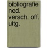 Bibliografie ned. versch. off. uitg. door Onbekend