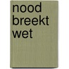 Nood breekt wet by David Van Bodegom