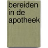 Bereiden in de apotheek by D. Brouwer-van Hulst