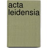 Acta leidensia door Onbekend